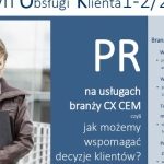 Obsługa klienta i PR ? wspólna troska o spójność komunikacji i cele biznesowe