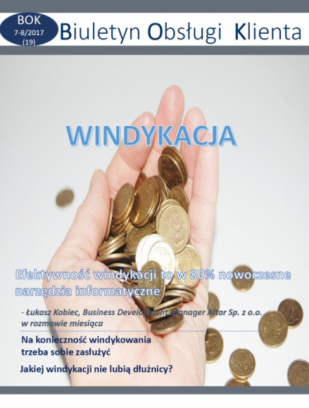 Windykacja ? kiedy jest szansą, a kiedy kłopotem w obsłudze klienta BIZNES, Finanse - Jeśli windykacja jest koniecznością, to jak sprawić, aby wierzyciel nie stracił (a może i coś zyskał), a dłużnik był gotów do współpracy? Czy windykacja jest winą tylko dłużnika? Na te i inne pytania odpowiadamy w Biuletynie Obsługi Klienta ? BOK (7-8/2017).
