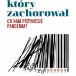 ?Świat, który zachorował? ? książka prof. Witolda M. Orłowskiego.