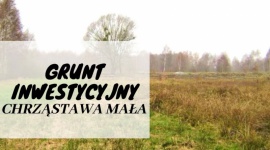 SUPER OFERTA!! Atrakcyjna działka inwestycyjna dla dewelopera!!! Nieruchomości, BIZNES - OFERTA DLA DEWELOPERA!! Grunt inwestycyjny pod zabudowę mieszkaniową. Świetna lokalizacja: CHRZĄSTAWA MAŁA POWIERZCHNIA: 1,03 HA