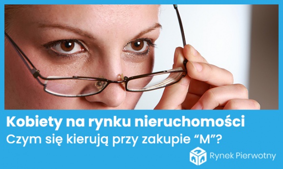 Jak kobiety kupują mieszkania? [SONDA] Nieruchomości, BIZNES - Portal RynekPierwotny.pl z okazji Międzynarodowego Dnia Kobiet przeprowadził ankietę wśród największych firm deweloperskich w Polsce na temat roli i zachowań kobiet na rynku nieruchomości. Jakie były jego wyniki?