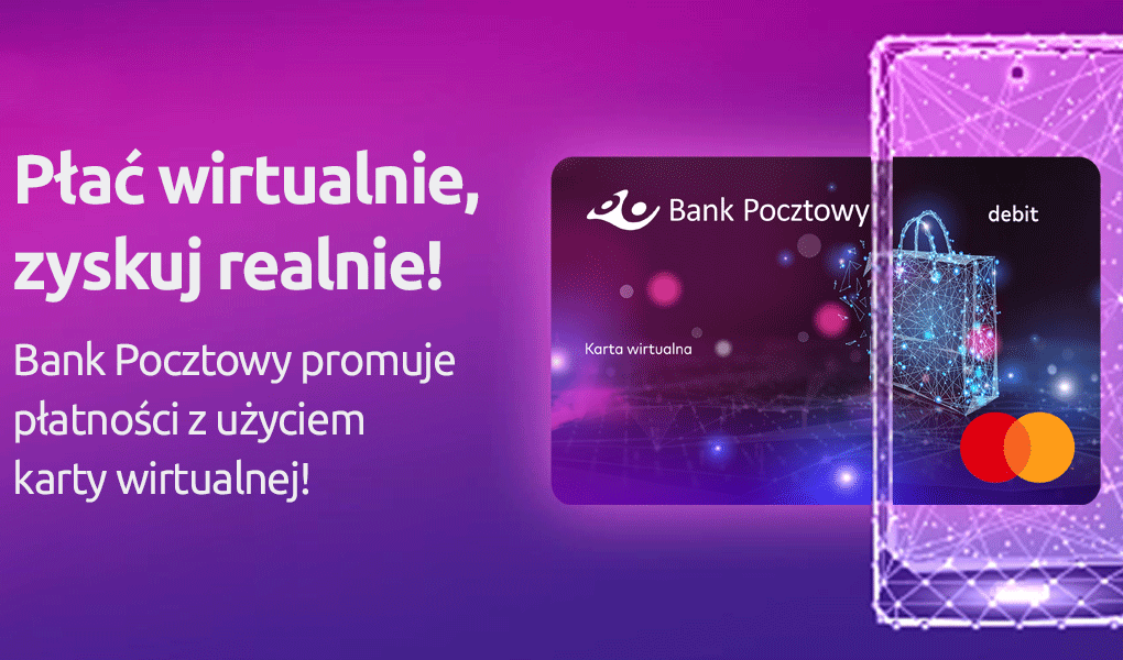?Płać wirtualnie, zyskuj realnie? – Bank Pocztowy promuje płatności z użyciem karty wirtualnej